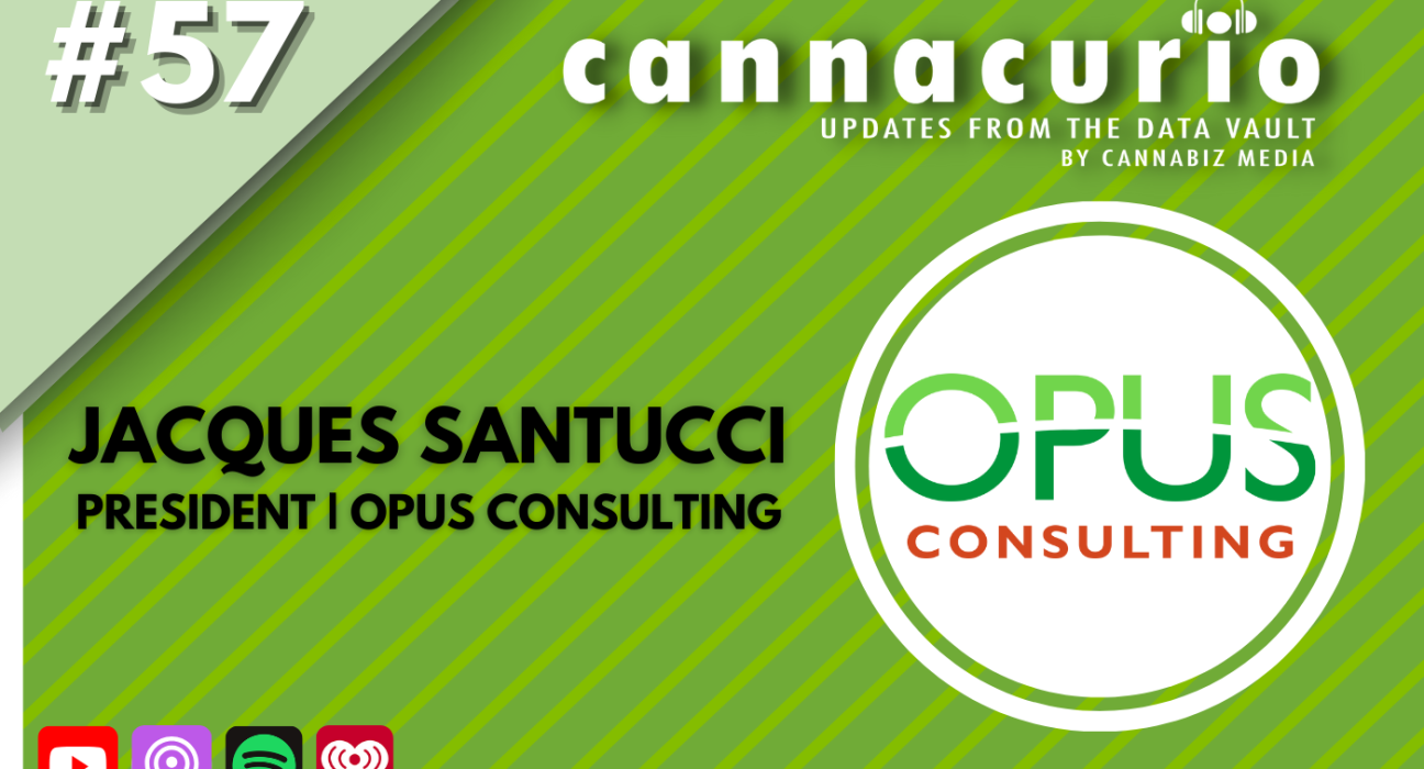 Cannacurio Podcast Episode 57 with Jacques Santucci of Opus Consulting