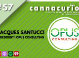 Cannacurio Podcast Episode 57 with Jacques Santucci of Opus Consulting