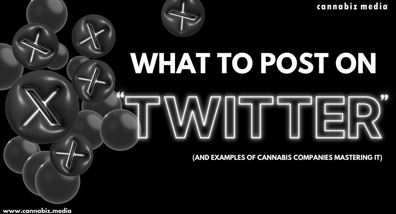 What to Post on "Twitter" (and Examples of Cannabis Companies Mastering It)
